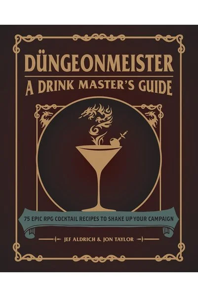 Ronanna Düngeonmeister: 75 Epic RPG Cocktail Recipes to Shake Up Your Campaign