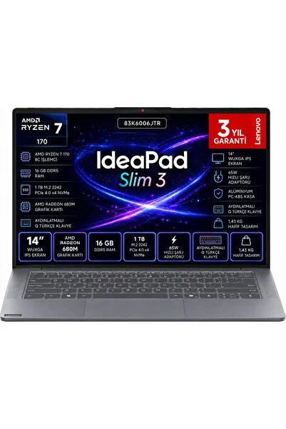LENOVO IdeaPad Slim 3 AMD Ryzen 7 170 Cpu 16 GB 1 TB AMD Radeon 680 M W11PRO 14 Inç IPS 83K6006JTR
